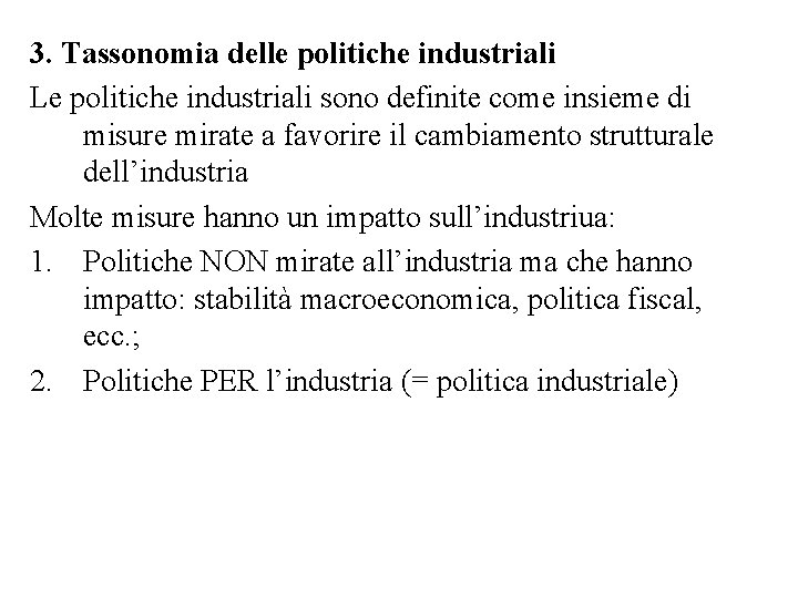 3. Tassonomia delle politiche industriali Le politiche industriali sono definite come insieme di misure