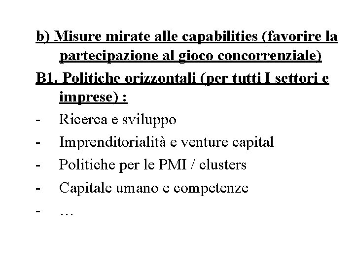 b) Misure mirate alle capabilities (favorire la partecipazione al gioco concorrenziale) B 1. Politiche