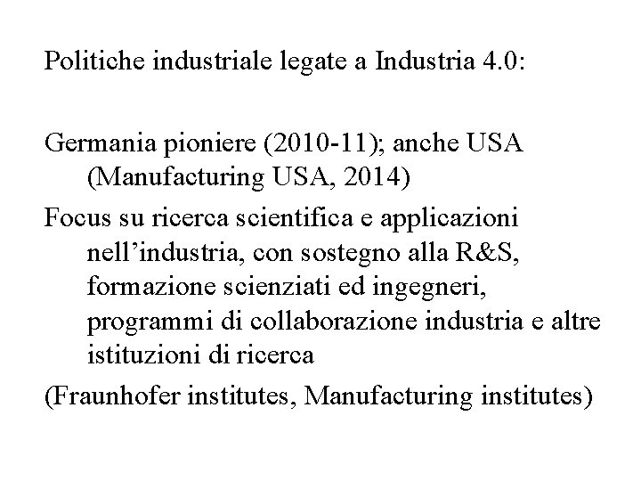 Politiche industriale legate a Industria 4. 0: Germania pioniere (2010 -11); anche USA (Manufacturing