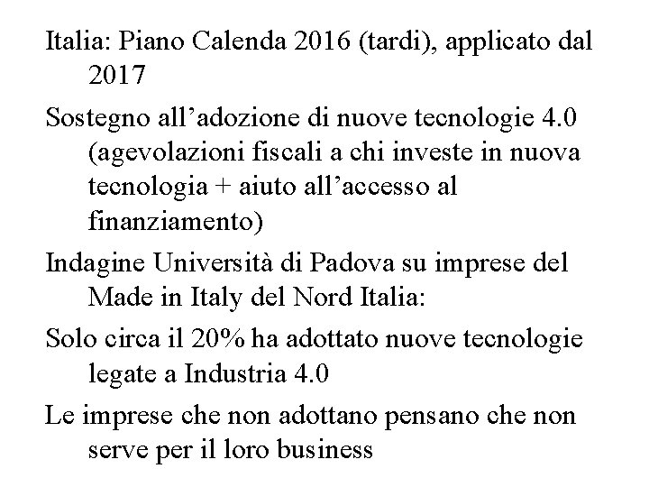 Italia: Piano Calenda 2016 (tardi), applicato dal 2017 Sostegno all’adozione di nuove tecnologie 4.