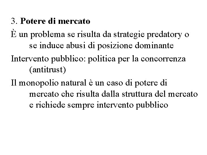 3. Potere di mercato È un problema se risulta da strategie predatory o se