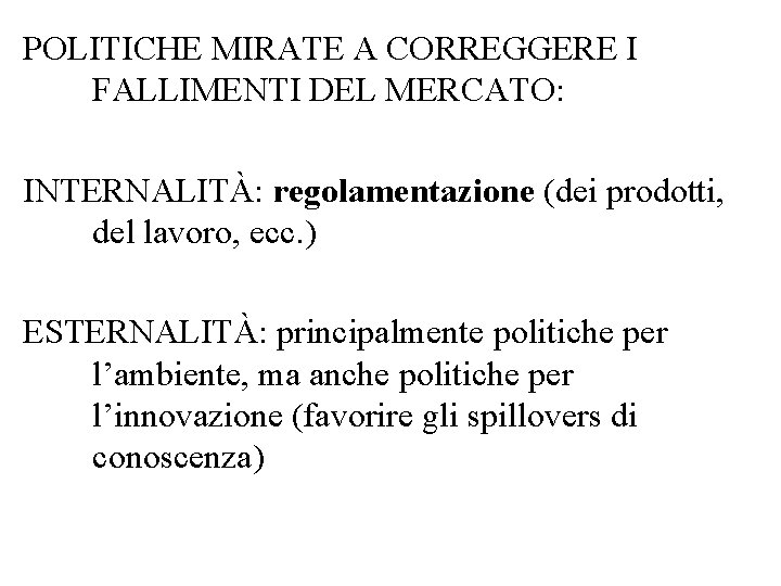 POLITICHE MIRATE A CORREGGERE I FALLIMENTI DEL MERCATO: INTERNALITÀ: regolamentazione (dei prodotti, del lavoro,