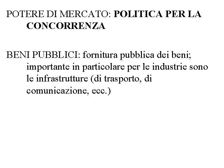 POTERE DI MERCATO: POLITICA PER LA CONCORRENZA BENI PUBBLICI: fornitura pubblica dei beni; importante