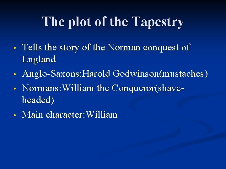 The plot of the Tapestry • • Tells the story of the Norman conquest