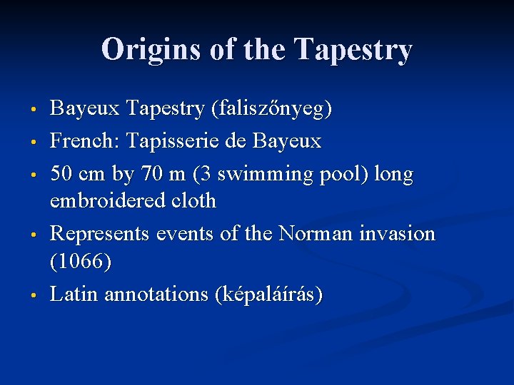 Origins of the Tapestry • • • Bayeux Tapestry (faliszőnyeg) French: Tapisserie de Bayeux