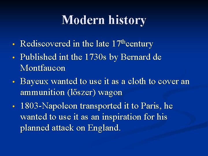 Modern history • • Rediscovered in the late 17 thcentury Published int the 1730