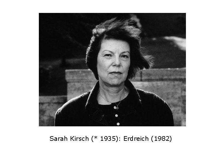 Sarah Kirsch (* 1935): Erdreich (1982) 