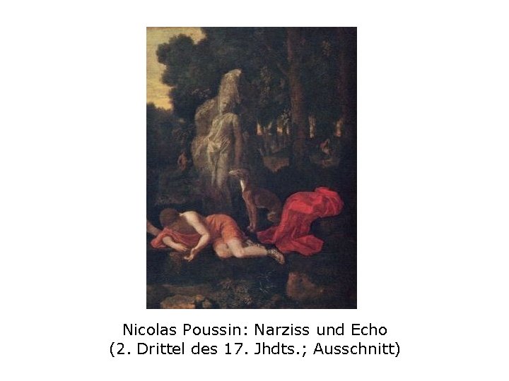 Nicolas Poussin: Narziss und Echo (2. Drittel des 17. Jhdts. ; Ausschnitt) 