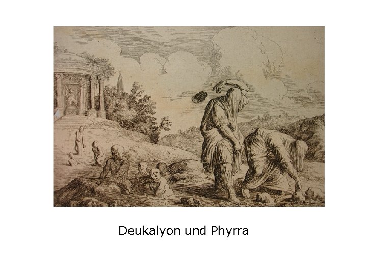 Deukalyon und Phyrra 