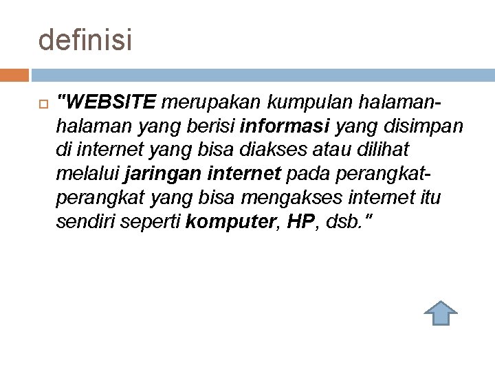 definisi "WEBSITE merupakan kumpulan halaman yang berisi informasi yang disimpan di internet yang bisa
