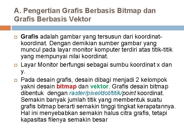A. Pengertian Grafis Berbasis Bitmap dan Grafis Berbasis Vektor Grafis adalah gambar yang tersusun