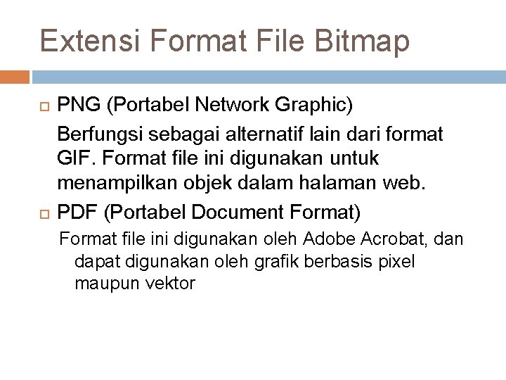 Extensi Format File Bitmap PNG (Portabel Network Graphic) Berfungsi sebagai alternatif lain dari format