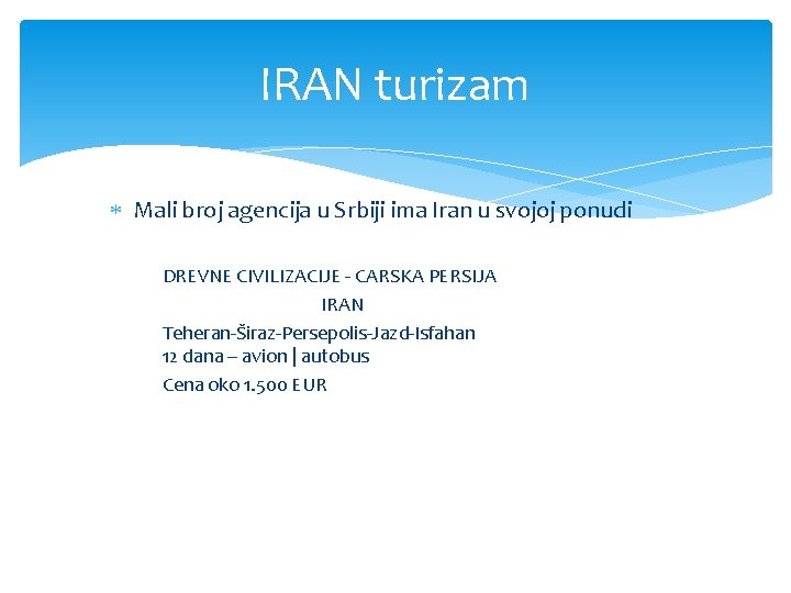 IRAN turizam Mali broj agencija u Srbiji ima Iran u svojoj ponudi DREVNE CIVILIZACIJE