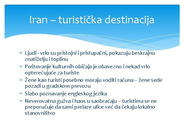 Iran – turistička destinacija Ljudi - vrlo su pristojni i pristupačni, pokazuju beskrajnu znatiželju