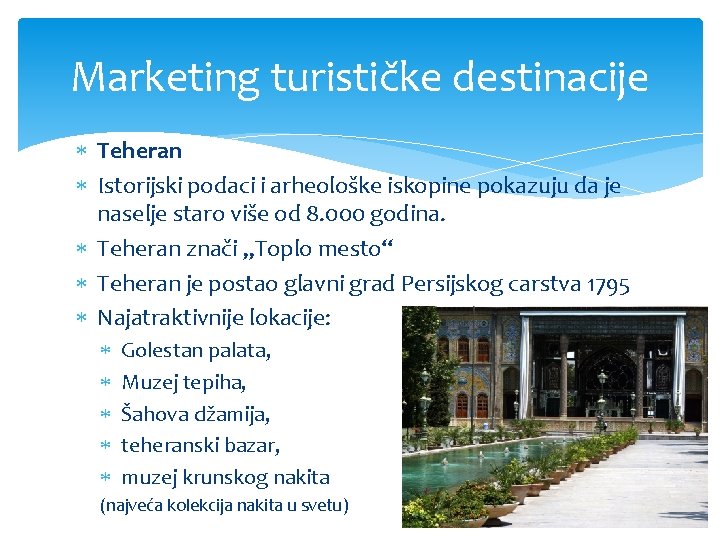 Marketing turističke destinacije Teheran Istorijski podaci i arheološke iskopine pokazuju da je naselje staro