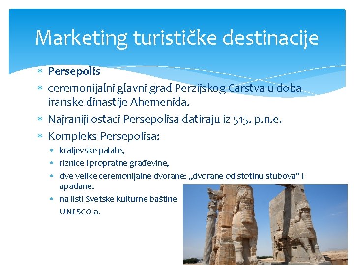 Marketing turističke destinacije Persepolis ceremonijalni glavni grad Perzijskog Carstva u doba iranske dinastije Ahemenida.