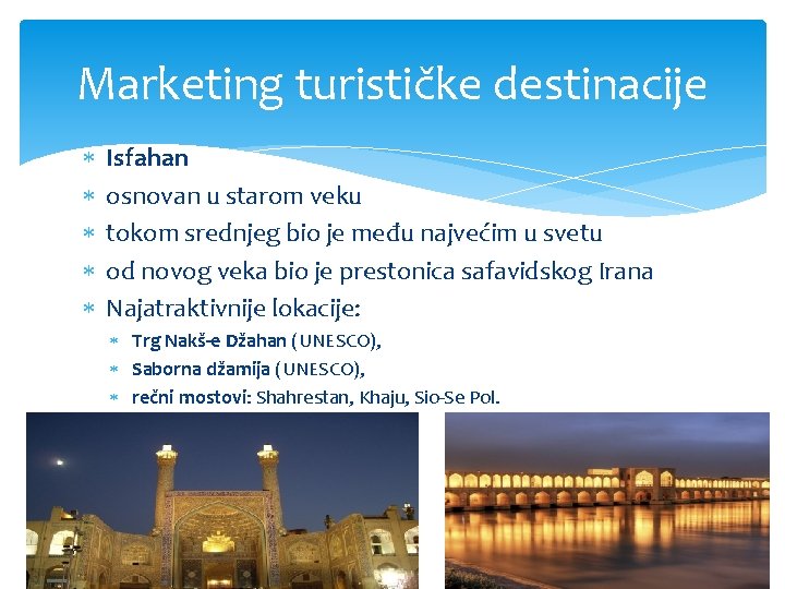 Marketing turističke destinacije Isfahan osnovan u starom veku tokom srednjeg bio je među najvećim