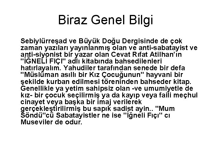 Biraz Genel Bilgi Sebiylürreşad ve Büyük Doğu Dergisinde de çok zaman yazıları yayınlanmış olan