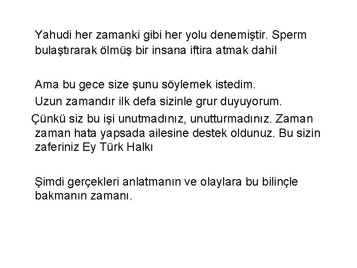 Yahudi her zamanki gibi her yolu denemiştir. Sperm bulaştırarak ölmüş bir insana iftira atmak