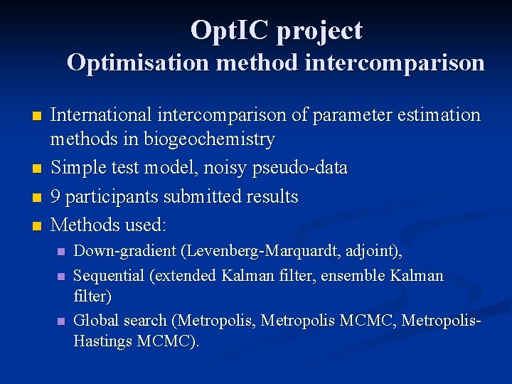 Opt. IC project Optimisation method intercomparison n n International intercomparison of parameter estimation methods