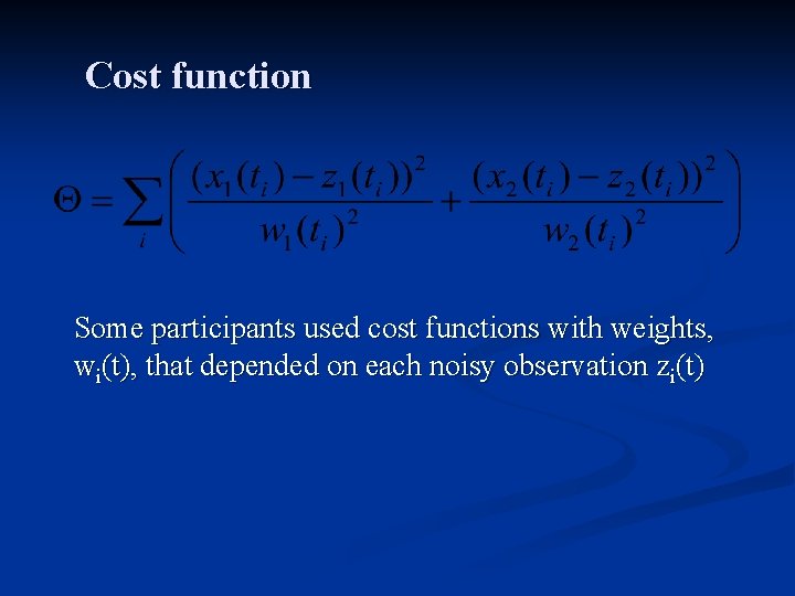 Cost function Some participants used cost functions with weights, wi(t), that depended on each