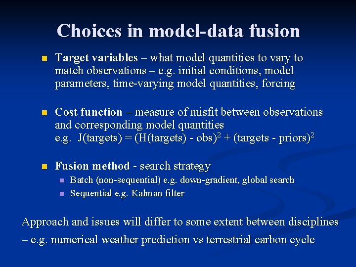 Choices in model-data fusion n Target variables – what model quantities to vary to