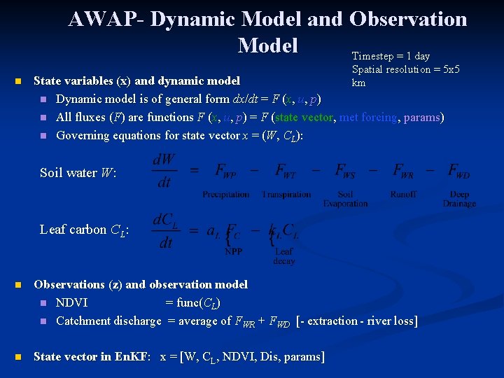 AWAP- Dynamic Model and Observation Model Timestep = 1 day n Spatial resolution =