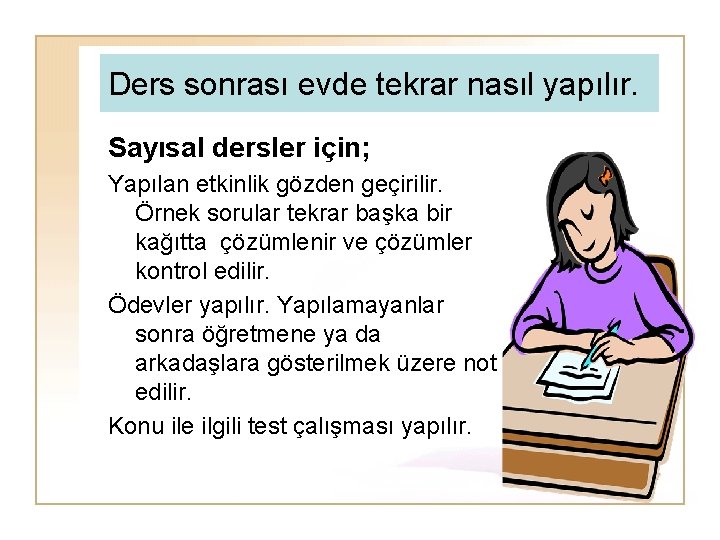 Ders sonrası evde tekrar nasıl yapılır. Sayısal dersler için; Yapılan etkinlik gözden geçirilir. Örnek