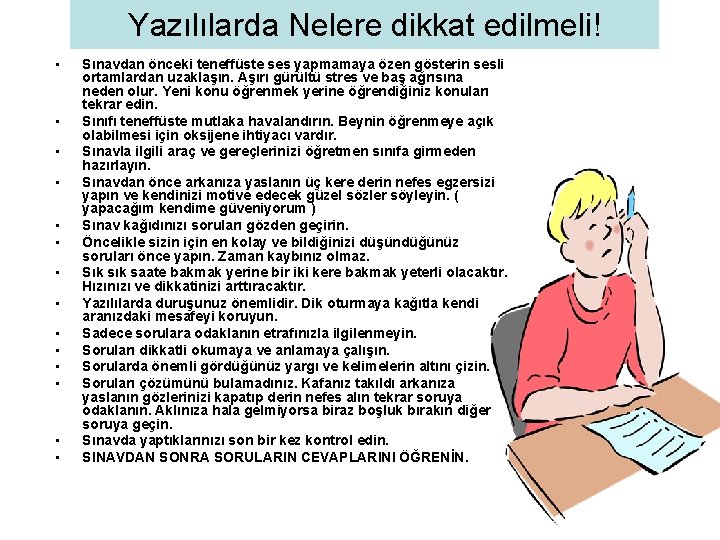 Yazılılarda Nelere dikkat edilmeli! • • • • Sınavdan önceki teneffüste ses yapmamaya özen