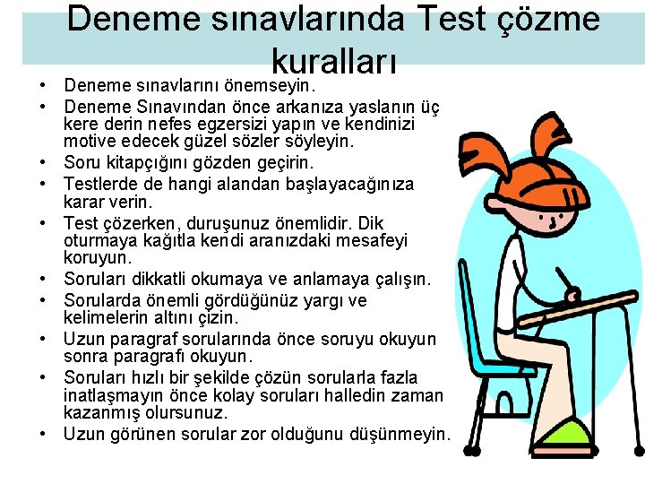 Deneme sınavlarında Test çözme kuralları Deneme sınavlarını önemseyin. • • Deneme Sınavından önce arkanıza