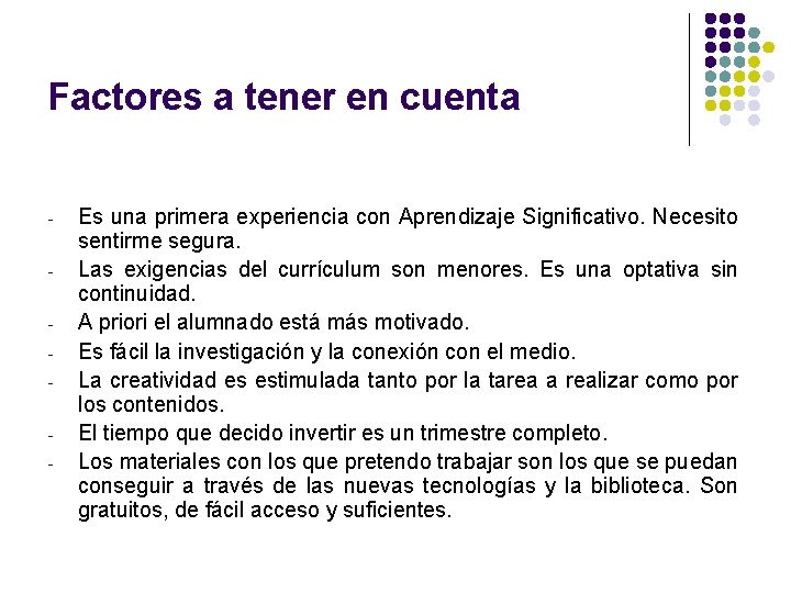 Factores a tener en cuenta - Es una primera experiencia con Aprendizaje Significativo. Necesito