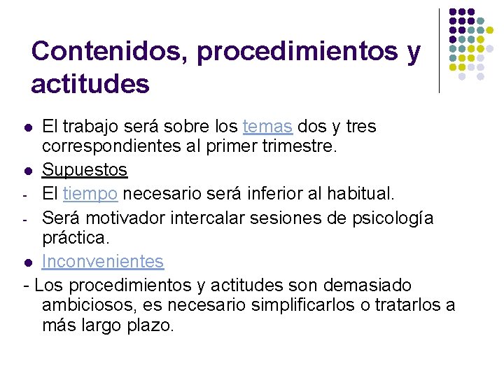 Contenidos, procedimientos y actitudes El trabajo será sobre los temas dos y tres correspondientes