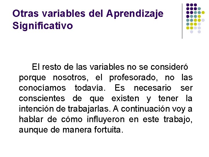 Otras variables del Aprendizaje Significativo El resto de las variables no se consideró porque