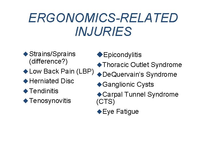 ERGONOMICS-RELATED INJURIES u Strains/Sprains u. Epicondylitis (difference? ) u. Thoracic Outlet Syndrome u Low