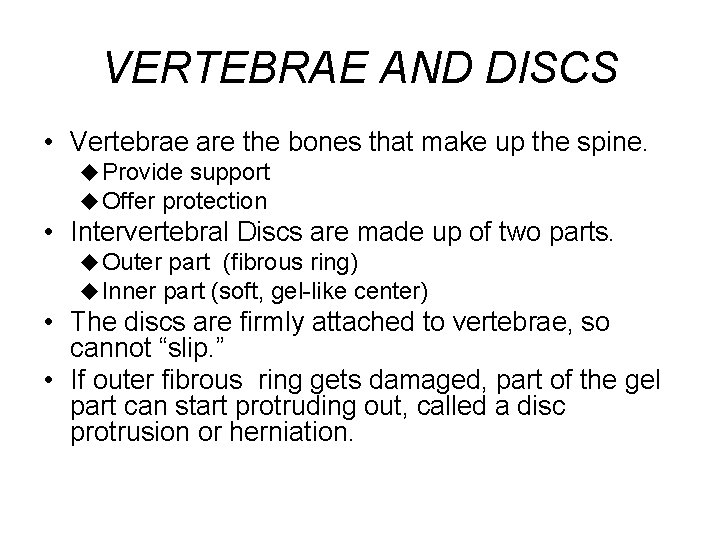 VERTEBRAE AND DISCS • Vertebrae are the bones that make up the spine. u