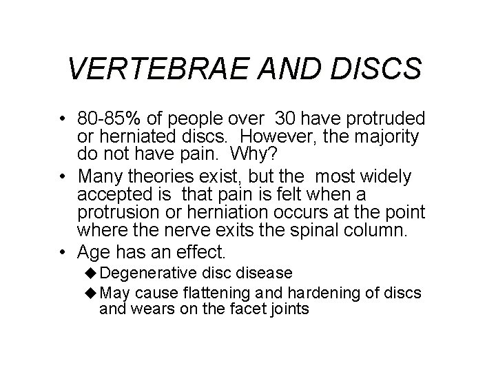 VERTEBRAE AND DISCS • 80 -85% of people over 30 have protruded or herniated