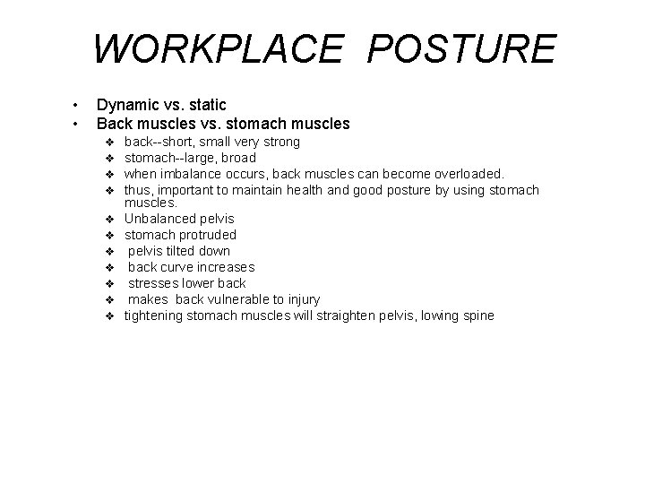 WORKPLACE POSTURE • • Dynamic vs. static Back muscles vs. stomach muscles v v