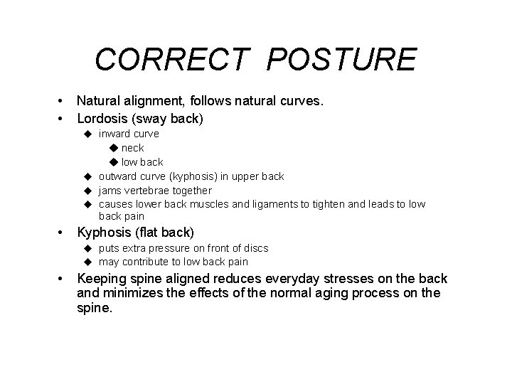 CORRECT POSTURE • • Natural alignment, follows natural curves. Lordosis (sway back) u inward