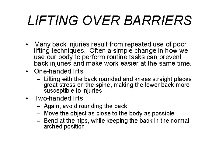 LIFTING OVER BARRIERS • Many back injuries result from repeated use of poor lifting