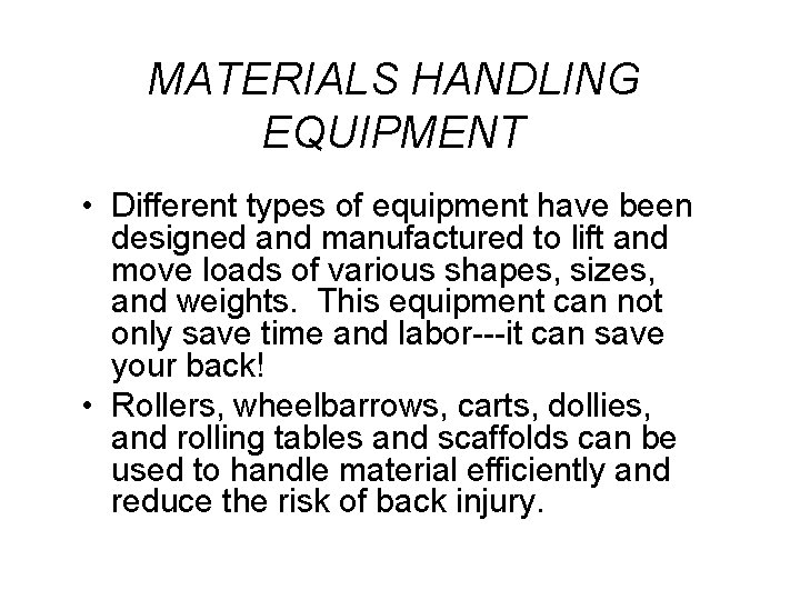 MATERIALS HANDLING EQUIPMENT • Different types of equipment have been designed and manufactured to