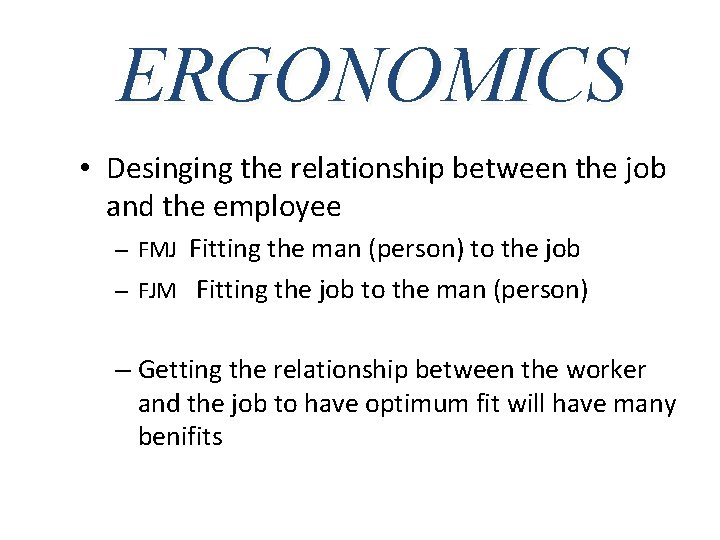 ERGONOMICS • Desinging the relationship between the job and the employee – FMJ Fitting