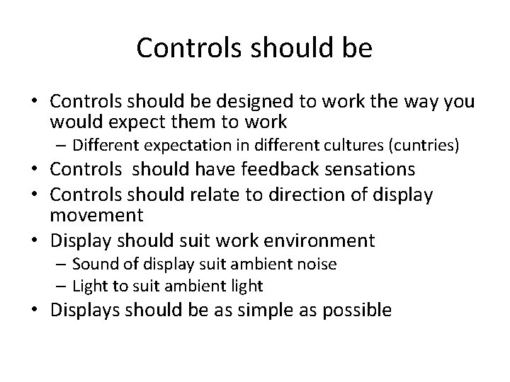 Controls should be • Controls should be designed to work the way you would
