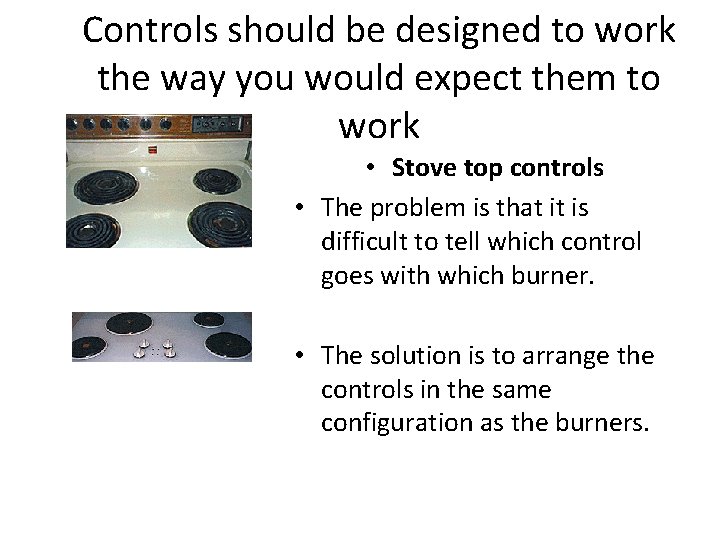 Controls should be designed to work the way you would expect them to work