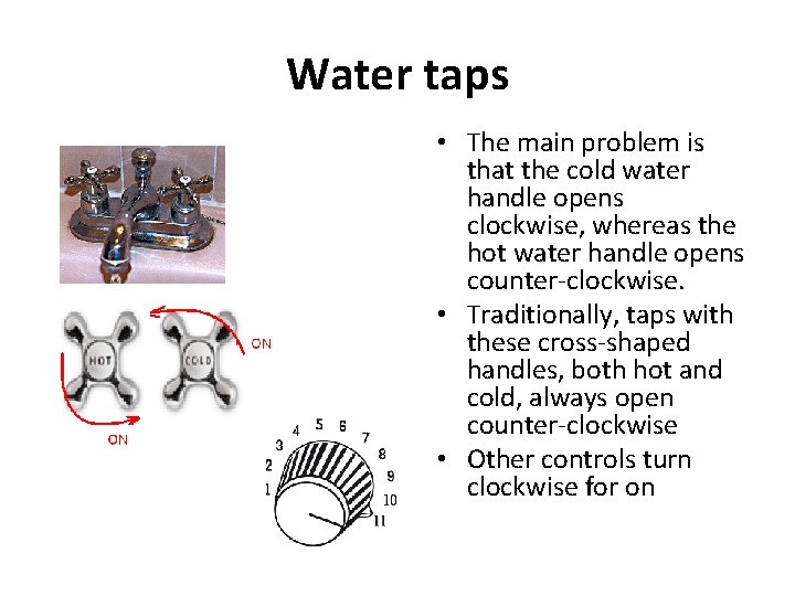 Water taps • The main problem is that the cold water handle opens clockwise,