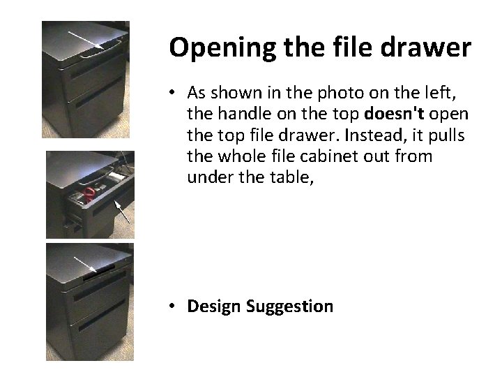 Opening the file drawer • As shown in the photo on the left, the