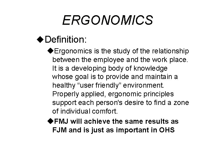 ERGONOMICS u. Definition: u. Ergonomics is the study of the relationship between the employee