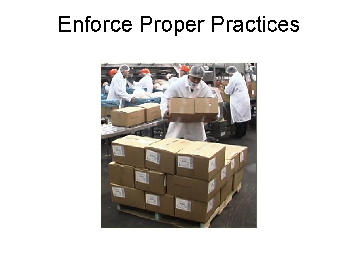 Enforce Proper Practices 