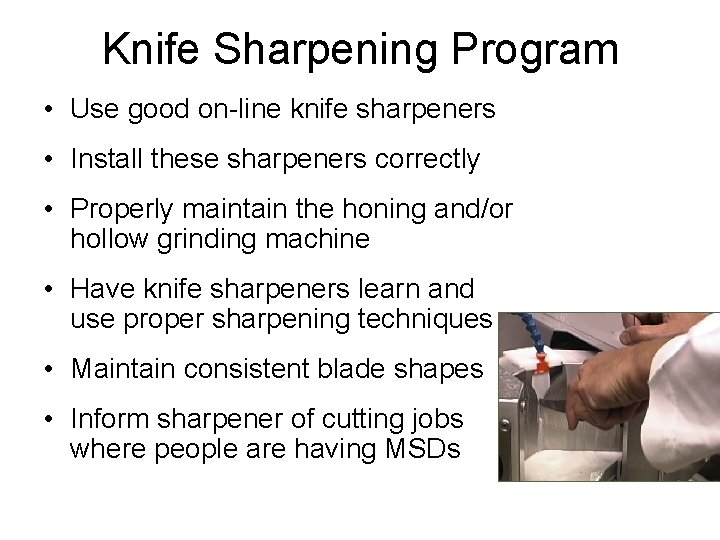 Knife Sharpening Program • Use good on-line knife sharpeners • Install these sharpeners correctly
