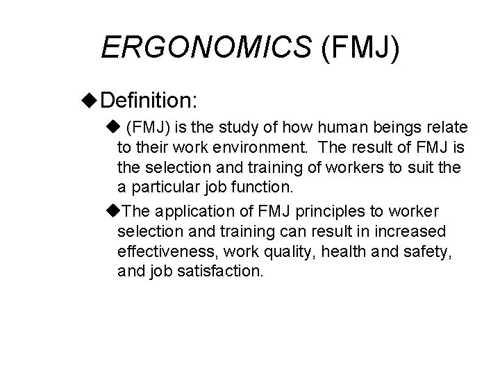 ERGONOMICS (FMJ) u. Definition: u (FMJ) is the study of how human beings relate