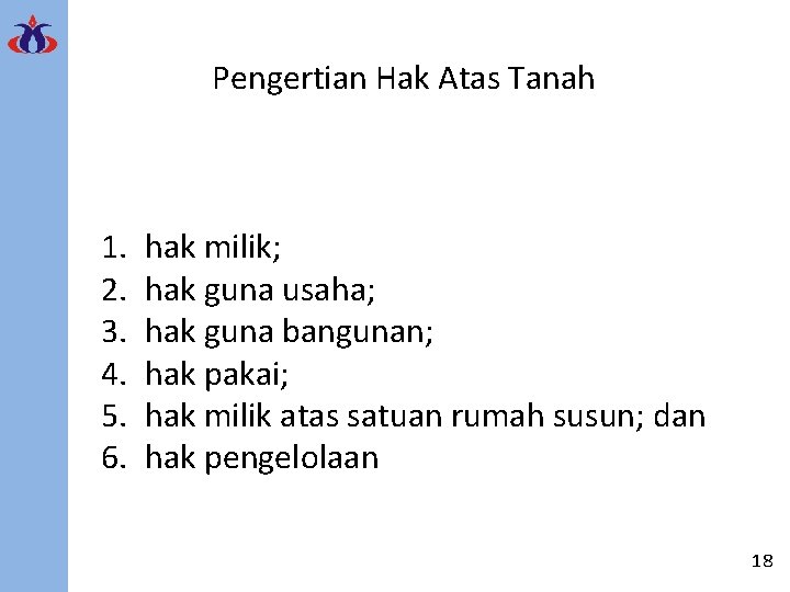 Pengertian Hak Atas Tanah 1. 2. 3. 4. 5. 6. hak milik; hak guna